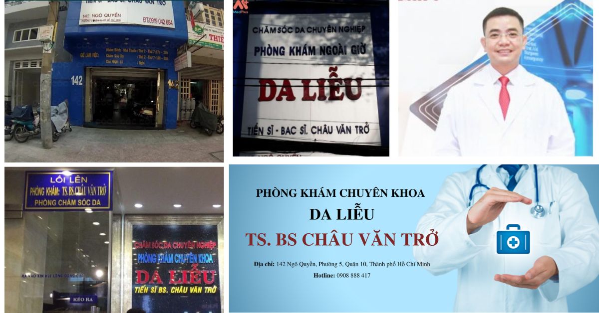 Phòng khám Da liễu – Bác sĩ Châu Văn Trở