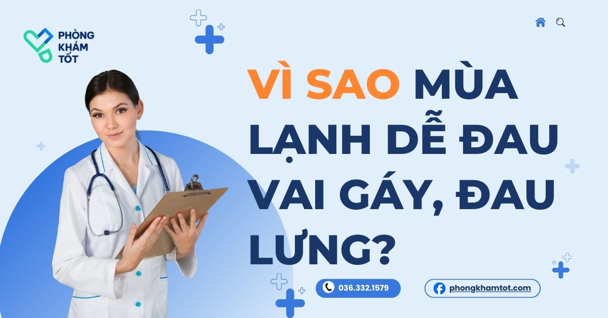 Vì sao mùa lạnh dễ đau vai gáy, đau lưng? Hiểu đúng để phòng tránh hiệu quả